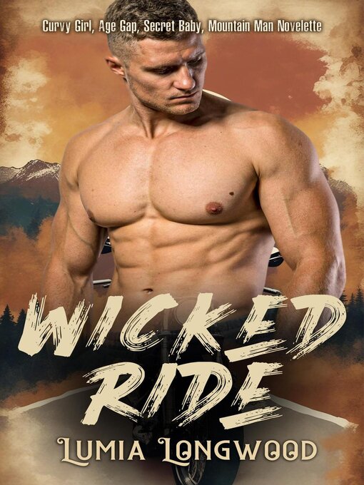 Title details for Wicked Ride--Curvy Girl, Age Gap, Secret Baby, Mountain Man Novelette by Lumia Longwood - Available